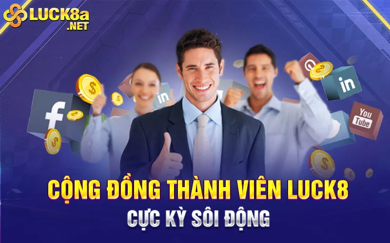 Cộng đồng thành viên Luck8 cực kỳ sôi động